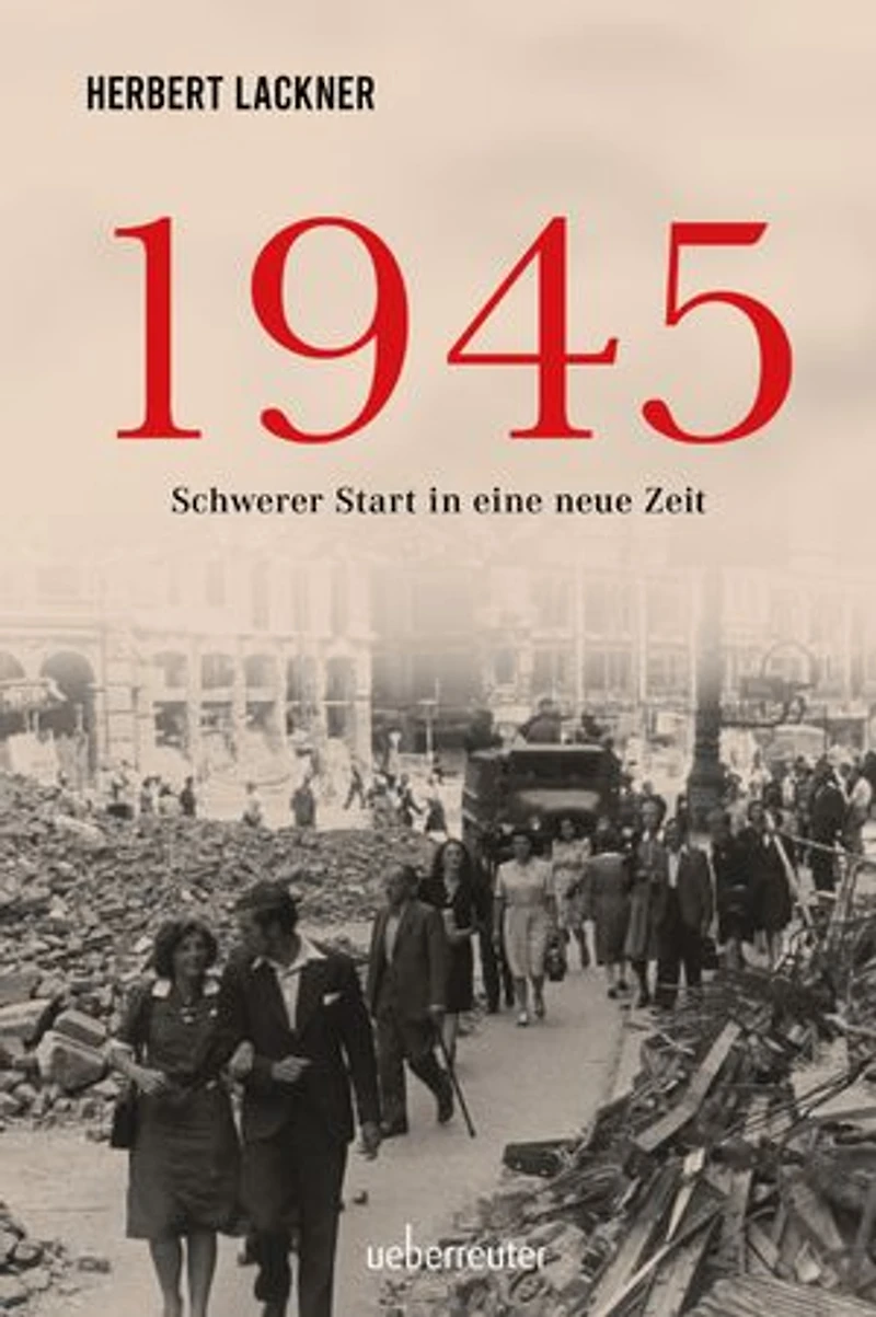 1945 - Schwerer Start in eine neue Zeit: Sachbuch.