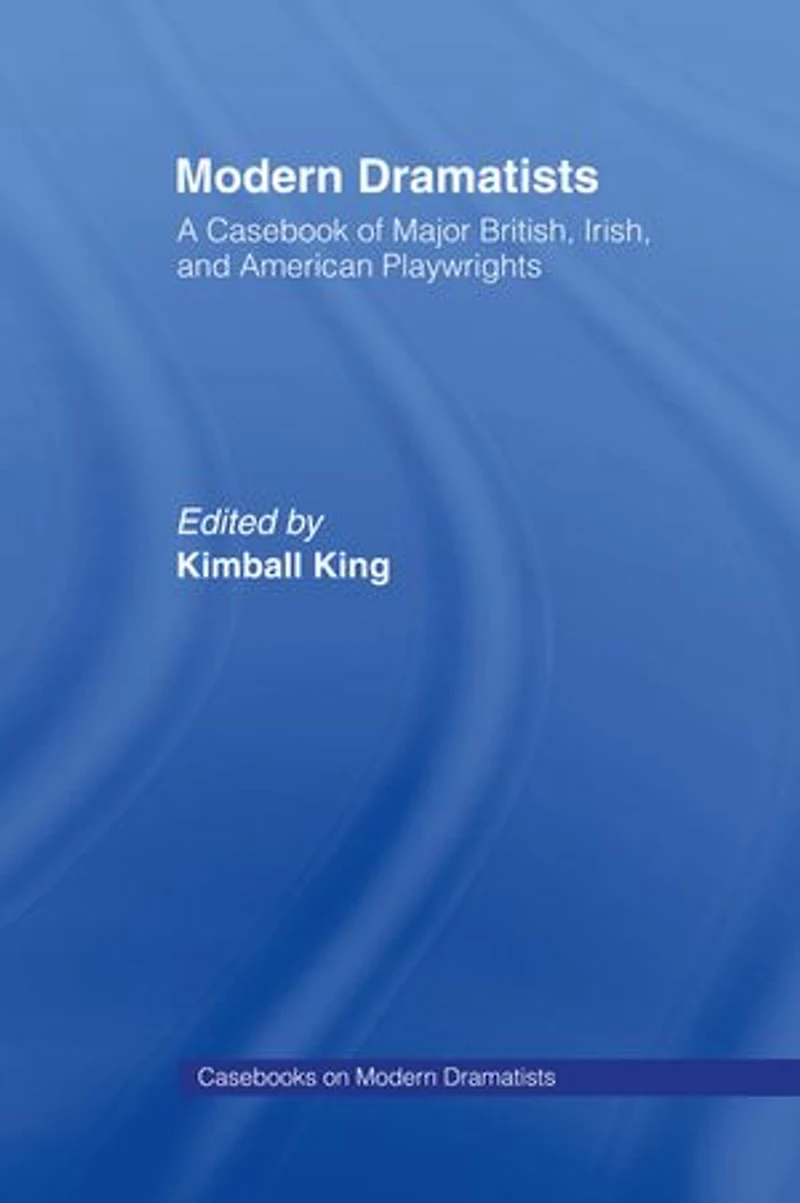 Modern Dramatists: A Casebook of Major British, Irish, and American Playwrights