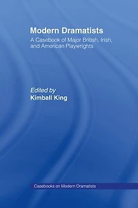 Modern Dramatists: A Casebook of Major British, Irish, and American Playwrights