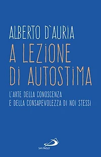 A lezione di autostima: L'arte della conoscenza e della consapevolezza di noi stessi