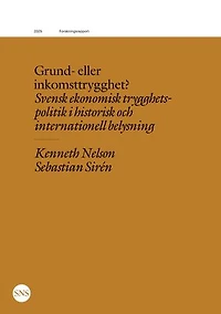 Grund- eller inkomsttrygghet?: Svensk ekonomisk trygghetspolitik i historisk och internationell belysning