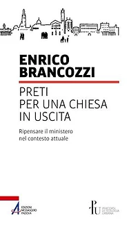 Preti per una Chiesa in uscita: Ripensare il ministero nel contesto attuale