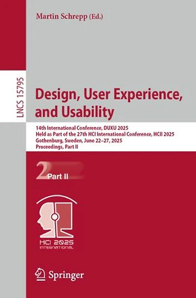 Design, User Experience, and Usability: 14th International Conference, DUXU 2025, Held as Part of the 27th HCI HCII Gothenburg, Sweden, June 22-27, Proceedings, II