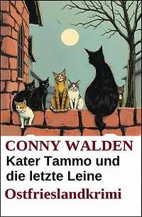 Kater Tammo und die letzte Leine: Ostfrieslandkrimi