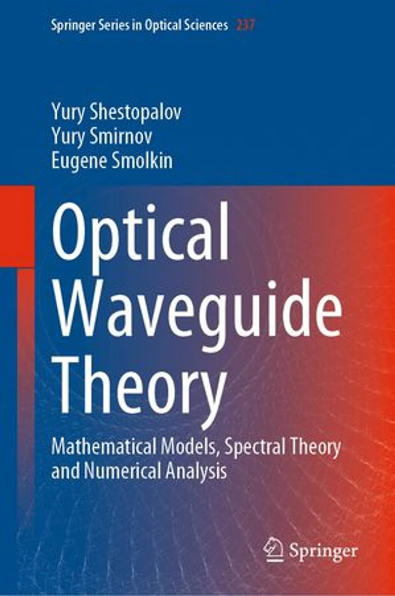 Optical Waveguide Theory: Mathematical Models, Spectral Theory and Numerical Analysis