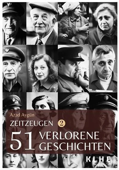 Zeitzeugen - 51 verlorene Geschichten vom 2. Weltkrieg: Authentische Zeitzeugenberichte, unglaubliche Frontgeschichten und Weltkriegserinnerungen der letzten Überlebenden des zweiten Weltkriegs