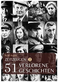 Zeitzeugen - 51 verlorene Geschichten vom 2. Weltkrieg: Authentische Zeitzeugenberichte, unglaubliche Frontgeschichten und Weltkriegserinnerungen der letzten Überlebenden des zweiten Weltkriegs