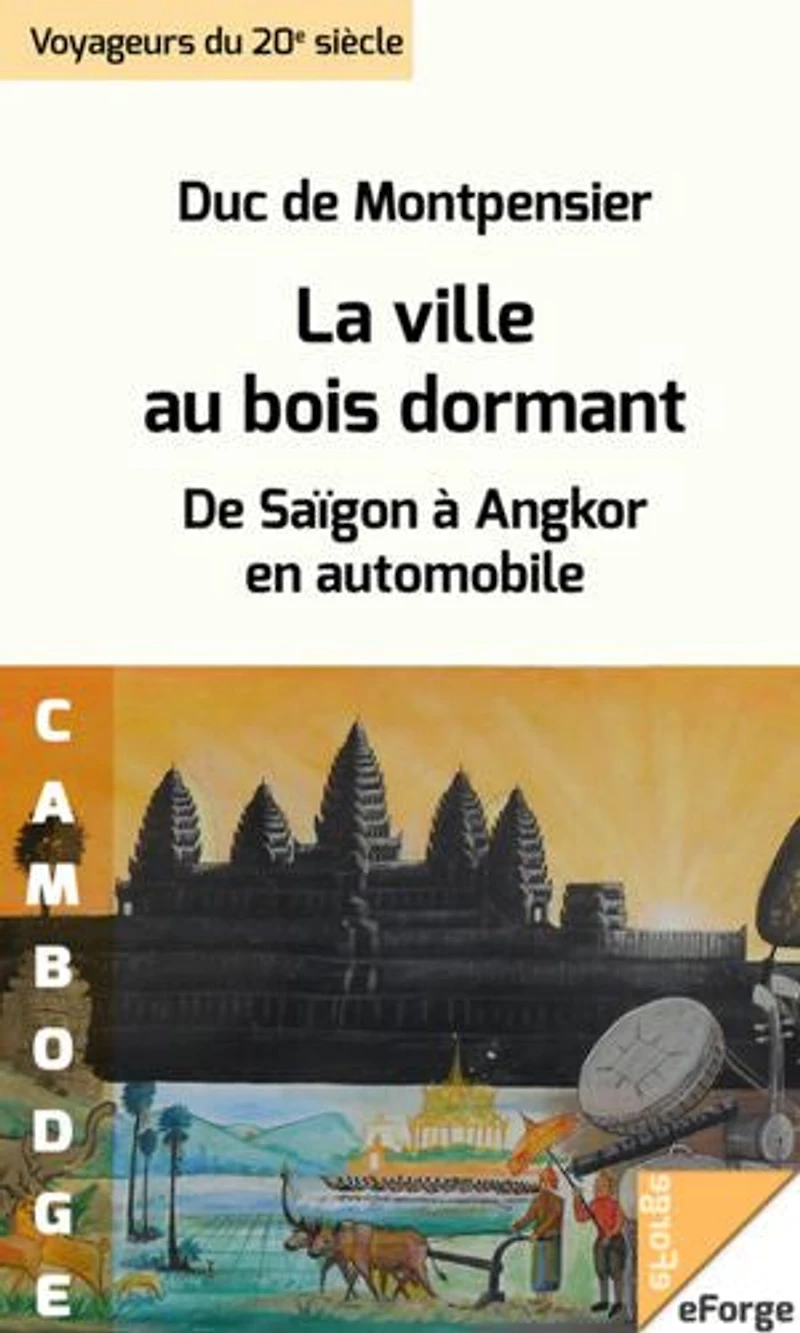 La Ville au bois dormant. De Saïgon à Angkor en automobile