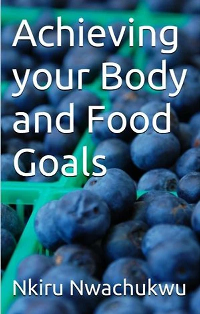Achieving your Body and Food Goals
