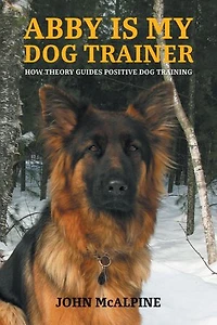 Abby is my Dog Trainer: How Theory Guides Positive Training