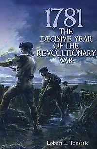 1781: The Decisive Year Of Revolutionary War