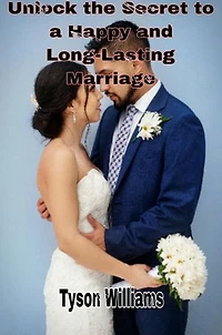 Unlock the Secret to a Happy and Long-Lasting Marriage