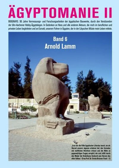 Ägyptomanie II: In Gedenken an Hans und alle anderen Akteure, die mich im beruflichen und privaten Leben begleiteten und an Esmatt, unserem Fahrer in Ägypten, der in der Libyschen Wüste mein Leben rettete.