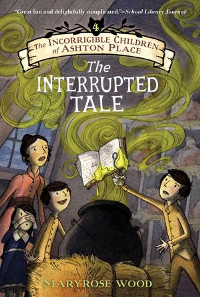 The Incorrigible Children of Ashton Place: Book IV: Interrupted Tale