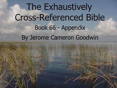 Book 66 - Appendix - Exhaustively Cross-Referenced Bible: A Unique Work To Explore Your Bible As Never Before