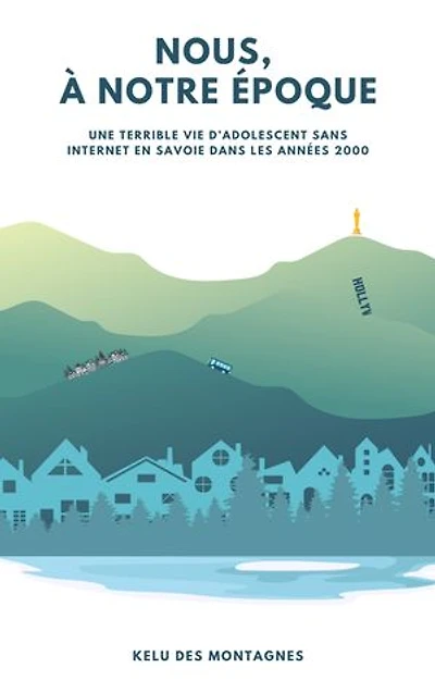 Nous, à notre époque !: Chroniques absurdes d’un ado savoyard à l’aube des années 2000