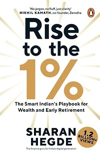 Rise to the 1%: The Smart Indian's Playbook to Wealth and Early Retirement