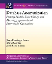Database Anonymization: Privacy Models, Data Utility, and Microaggregation-based Inter-model Connections