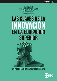 LAS CLAVES DE LA INNOVACIÓN EN LA EDUCACIÓN SUPERIOR. Un modelo para la transformación docente