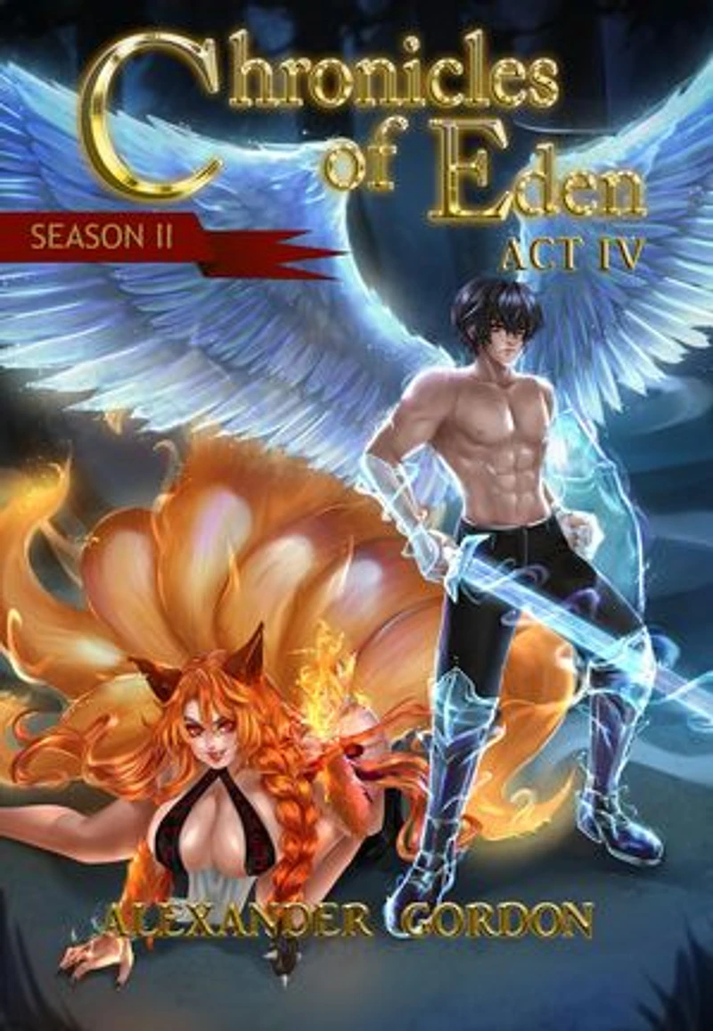 Chronicles of Eden: Season II - Act IV: Chronicles of Eden: Season II, #4