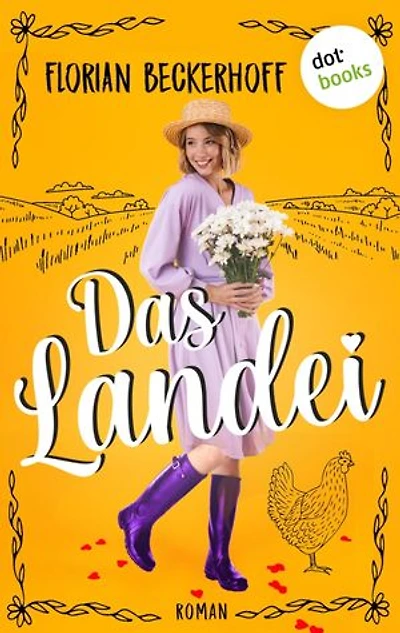 Das Landei: Roman: Ein amüsantes Lesevergnügen für alle, die von der großen Liebe träumen