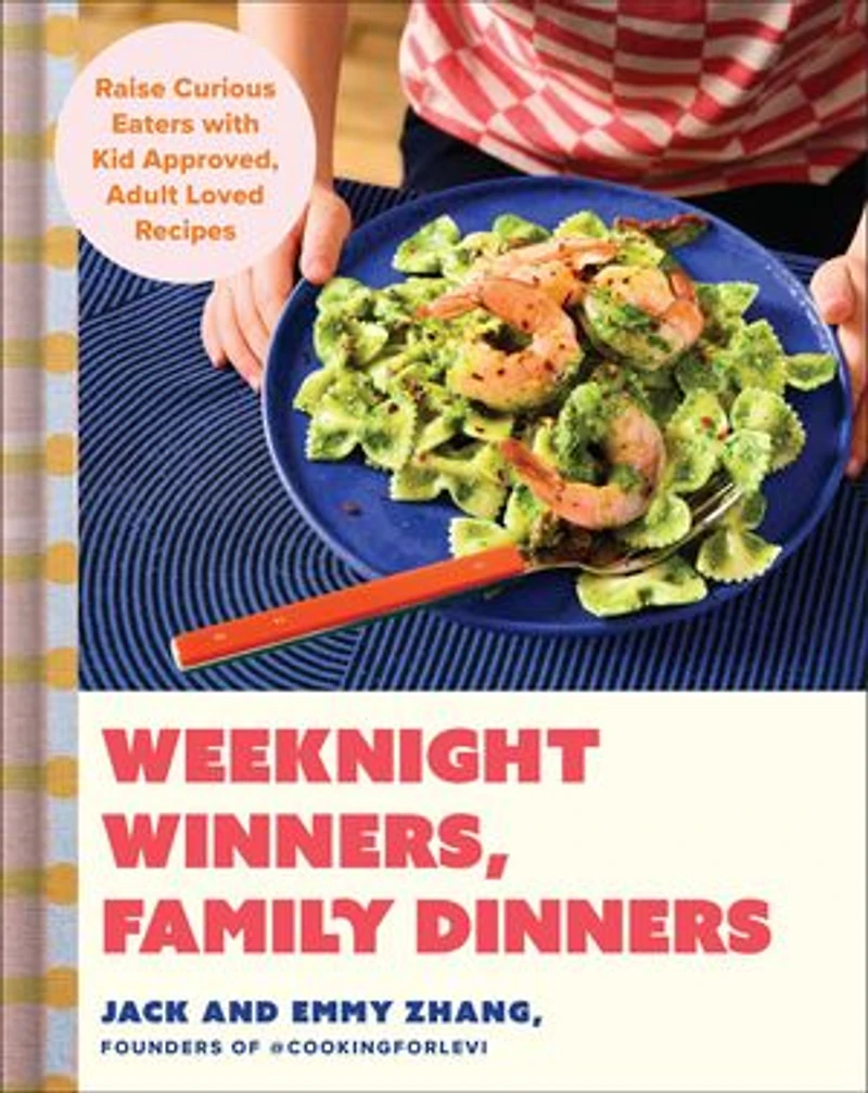 Weeknight Winners, Family Dinners: Kid-Approved, Adult-Loved Recipes (A Cookbook)