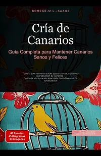 Cría de Canarios: Guía Completa para Mantener Canarios Sanos y Felices