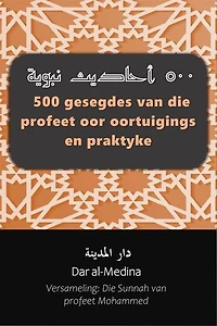 500 gesegdes van die profeet oor oortuigings en praktyke