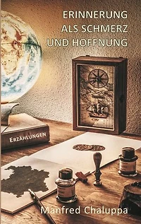 Erinnerung als Schmerz und Hoffnung: Erzählungen