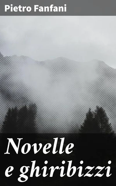 Novelle e ghiribizzi: Rivoluzionaria miscela di realismo magico e satira sociale nella letteratura italiana dell'Ottocento