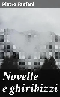 Novelle e ghiribizzi: Rivoluzionaria miscela di realismo magico e satira sociale nella letteratura italiana dell'Ottocento