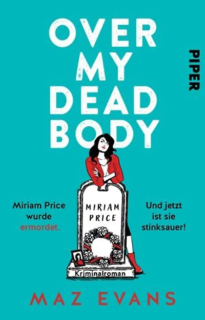 Over My Dead Body: Miriam Price wurde ermordet. Und jetzt ist sie stinksauer! Kriminalroman | Britisches Krimi-Vergnügen