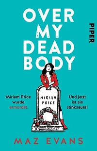 Over My Dead Body: Miriam Price wurde ermordet. Und jetzt ist sie stinksauer! Kriminalroman | Britisches Krimi-Vergnügen