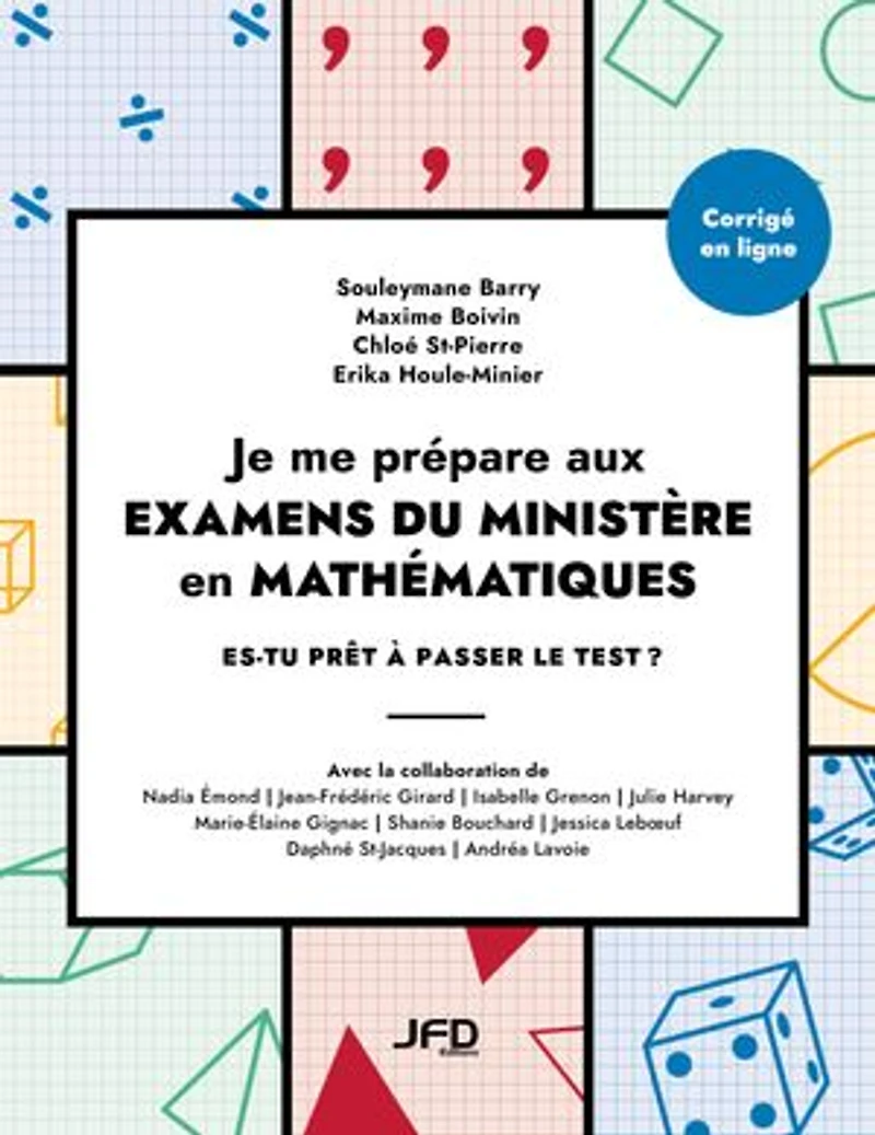 JE ME PRÉPARE AUX EXAMENS DU MINISTÈRE EN MATHÉMATIQUES: ES-TU PRÊT À PASSER LE TEST?