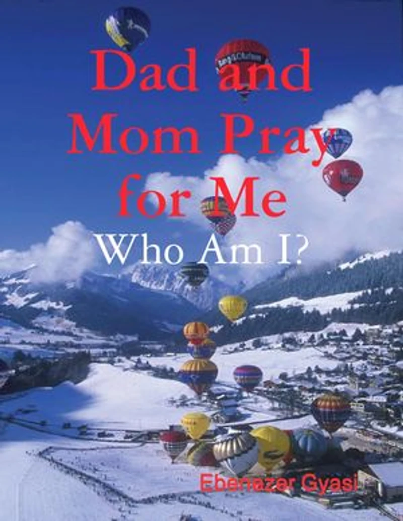 Dad and Mom Pray for Me: Who Am I?