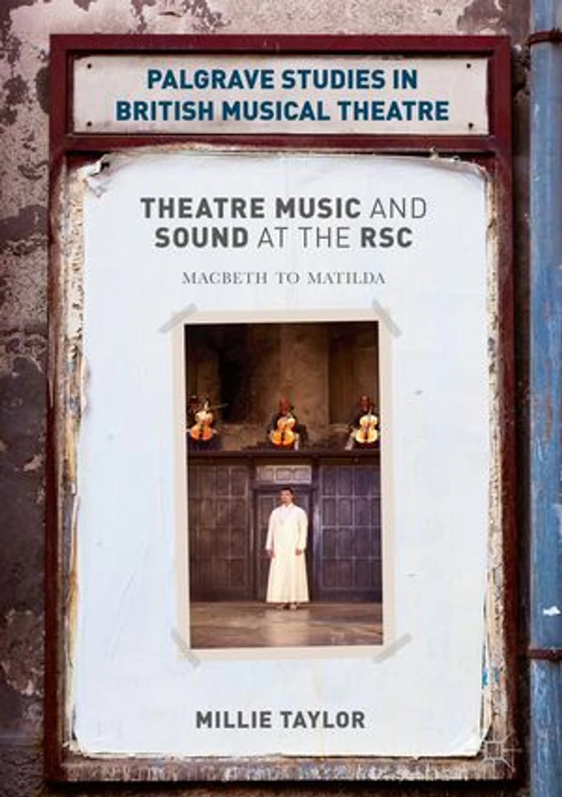 Theatre Music and Sound at the RSC: Macbeth to Matilda