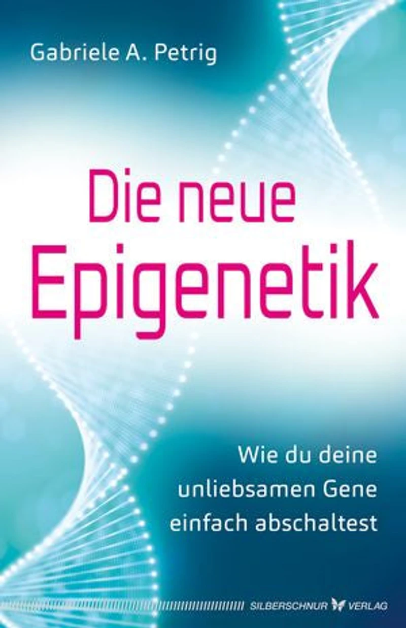 Die neue Epigenetik: Wie du deine unliebsamen Gene einfach abschaltest