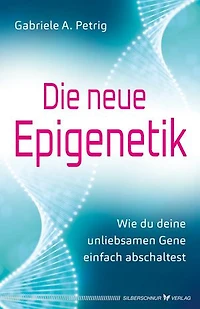 Die neue Epigenetik: Wie du deine unliebsamen Gene einfach abschaltest