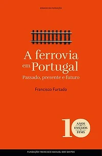 A ferrovia em Portugal: Passado, presente e futuro