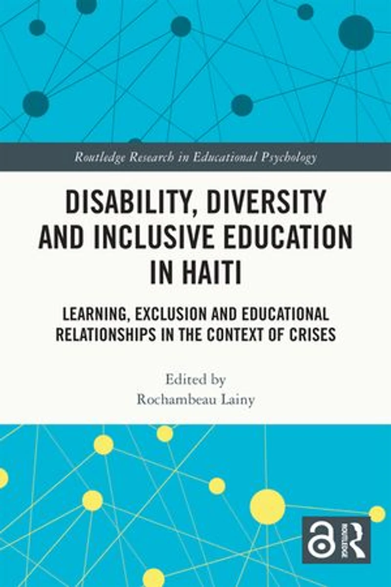 Disability, Diversity and Inclusive Education Haiti: Learning, Exclusion Educational Relationships the Context of Crises