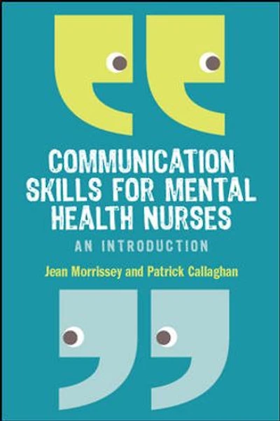 Communication Skills for Mental Health Nurses: An introduction