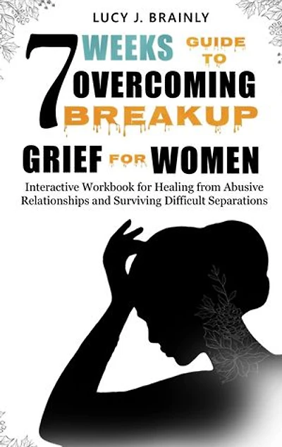 7 Weeks Guide To Overcoming Breakup Grief For Women