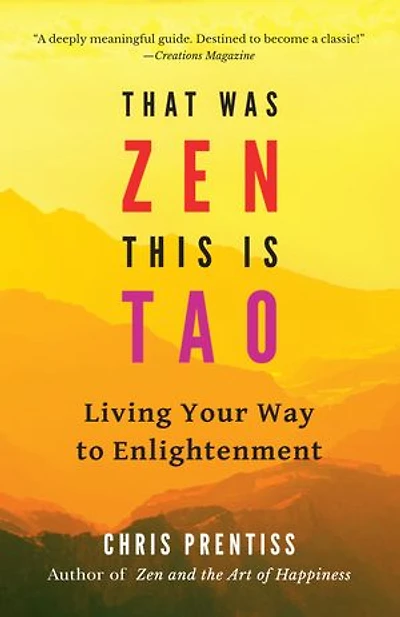 That Was Zen, This Is Tao: Living Your Way to Enlightenment