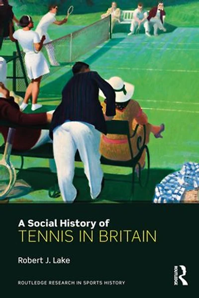 A Social History of Tennis Britain