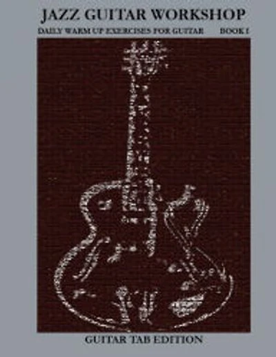 Jazz Guitar Workshop Book I - Daily warm ups for Tab edition