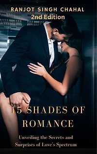 15 Shades of Romance: Unveiling the Secrets and Surprises of Love's Spectrum 2nd Edition
