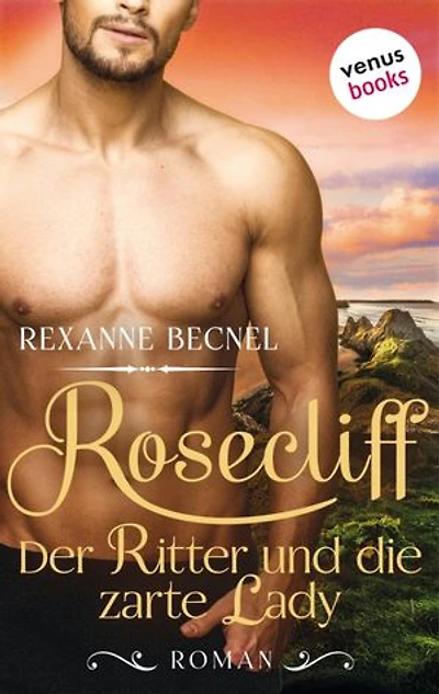 Rosecliff - Band 1: Der Ritter und die zarte Lady: Roman