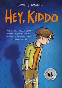 Hey, Kiddo: Wie ich meine Mutter verlor, meinen Vater fand und mit Drogensucht in meiner Familie klarkommen musste - Autobiografisches Comic-Buch für Jugendliche ab 12 Jahren