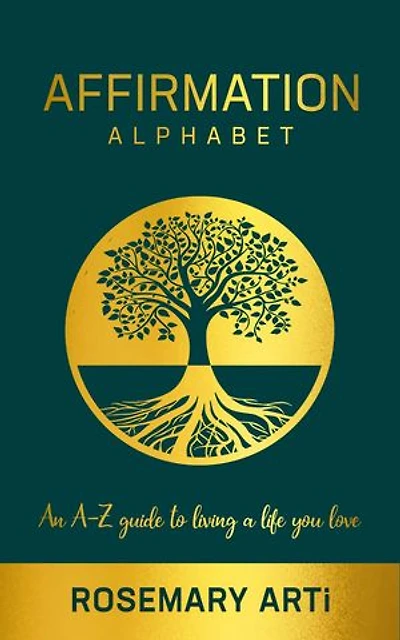 Affirmation Alphabet: An A-Z Guide to Living the Life You Love