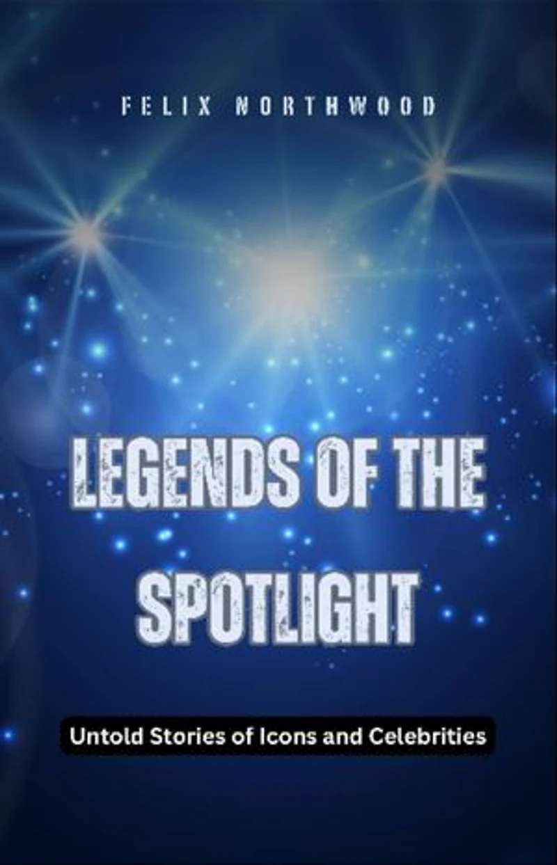Legends of the Spotlight: Untold Stories of Icons and Celebrities